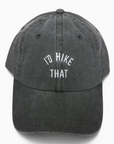 Keep Nature Wild - "I’d Hike That" Dad Hat